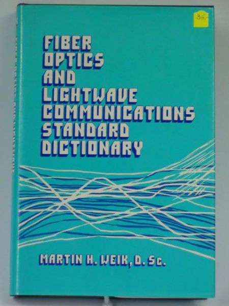Fiber Optics and Lightwave Communications Standard Dictionary