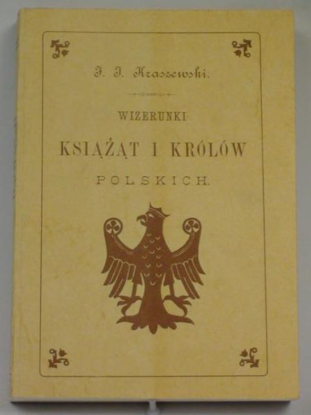Kraszewski Józef Ignacy - Wizerunki książąt i królów polskich