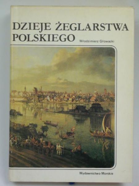 Głowacki Włodzimierz - Dzieje żeglarstwa polskiego