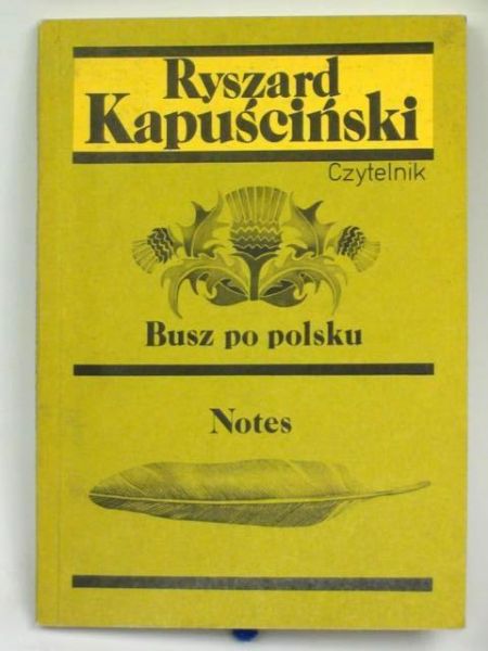 Kapuściński Ryszard - Busz po polsku. Notes