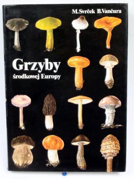 Svrcek M.,   - Grzyby środkowej Europy