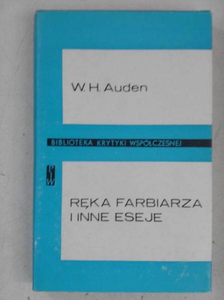 Auden W. H. - Ręka farbiarza i inne eseje