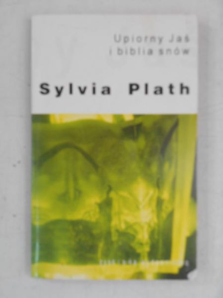 Plath Sylvia - Upiorny Jaś i biblia snów