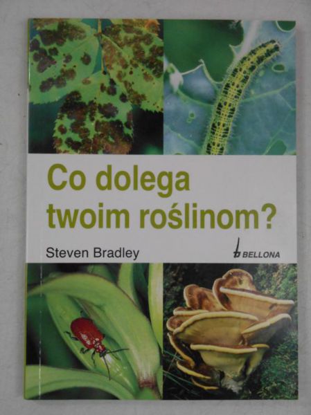 Bradley Steven - Co dolega twoim roślinom?