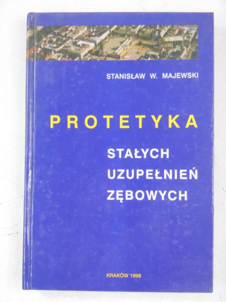 Majewski Stanisław W. - Protetyka stałych uzupełnień zębowych