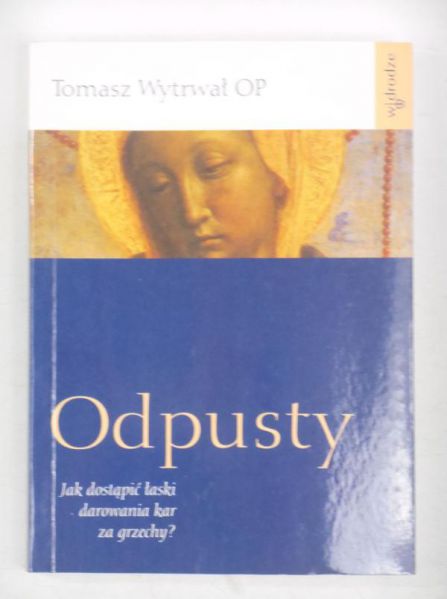 Odpusty. Jak dostąpić łaski darowania kar za grzechy?