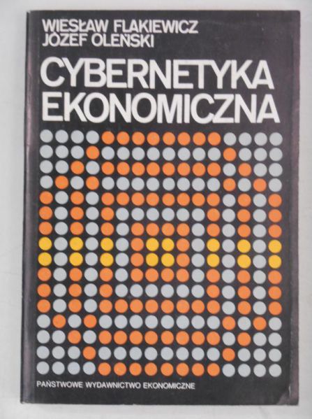 Flakiewicz W.,   - Cybernetyka ekonomiczna