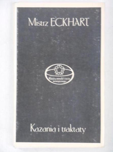 Mistrz Eckhart - Kazania i traktaty