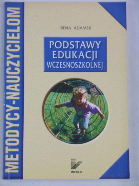 Adamek Irena - Podstawy edukacji wczesnoszkolnej