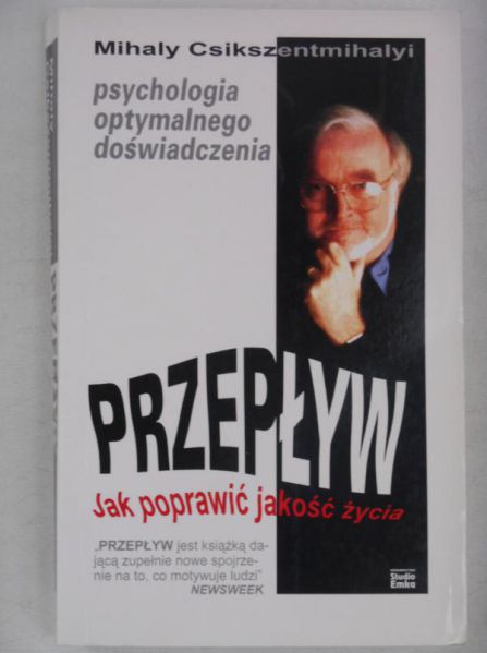 Csikszentmihalyi Mihaly - Przepływ. Jak poprawić jakość życia