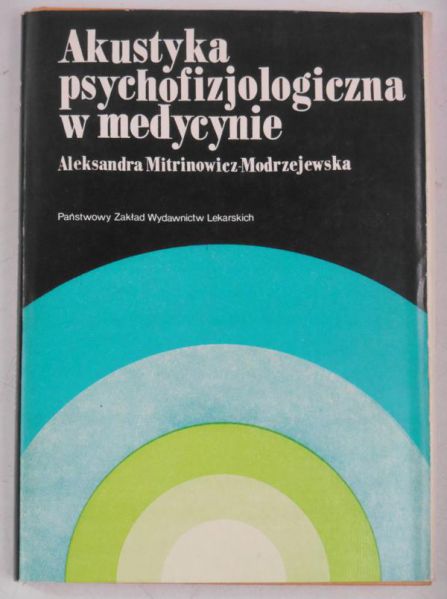 Mitrinowicz-Modrzejewska Aleksandra - Akustyka psychofizjologiczna w medycynie