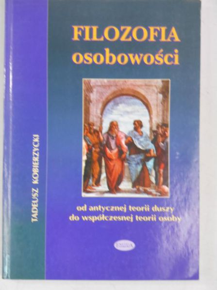 Filozofia osobowości. Od antycznej ideii duszy do współczesnej teorii osoby