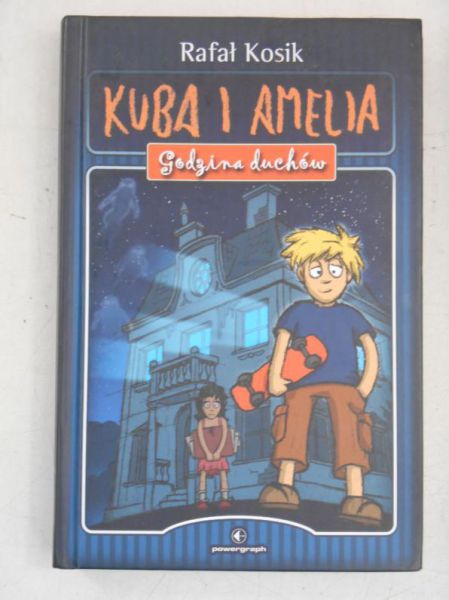 Kosik Rafał - Kuba i Amelia. Godzina duchów