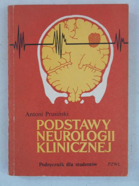 Prusiński Antoni - Podstawy neurologii klinicznej