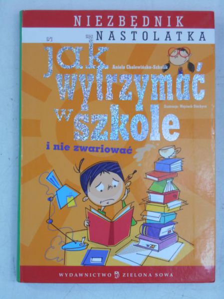 Cholewińska-Szkolik Aniela - Jak wytrzymać w szkole i nie zwariować