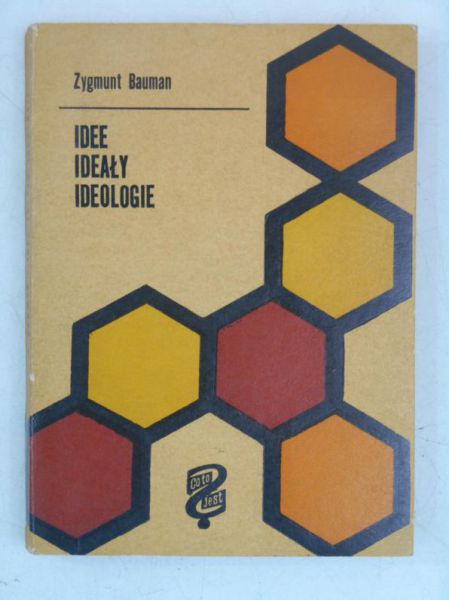 Bauman Zygmunt - Idee, ideały, ideologie