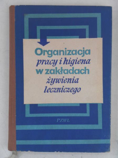 Bielińska Zofia - Organizacja pracy i higiena w zakładach żywienia leczniczego