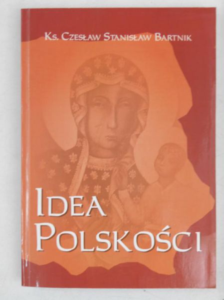 Bartnik Czesław Stanisław - Idea polskości