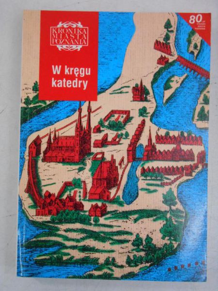 Kronika Miasta Poznania: W kręgu katedry
