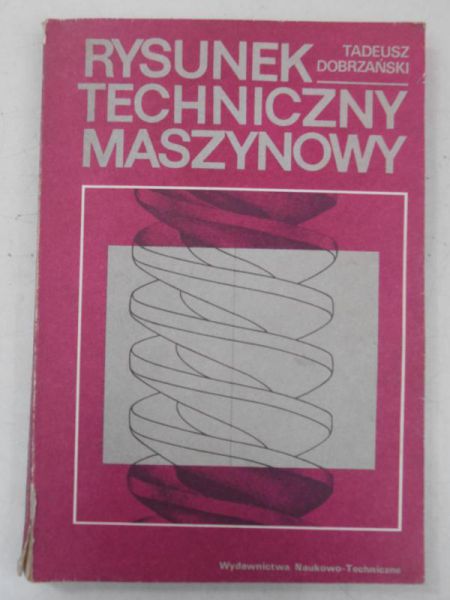Dobrzański Tadeusz - Rysunek techniczny maszynowy