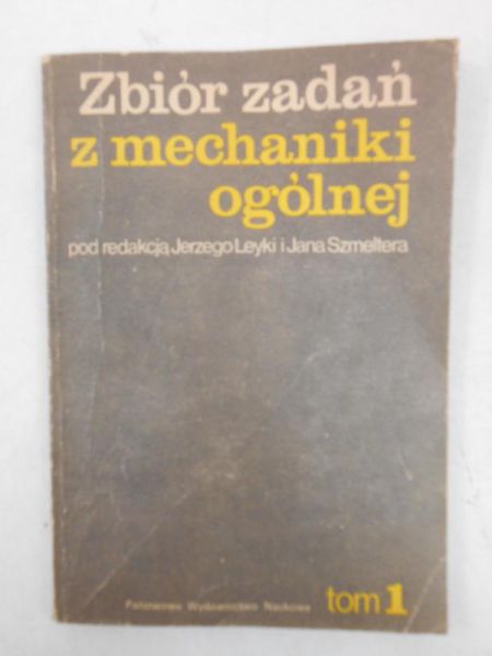 Leyka Jerzy (red.) - Zbiór zadań z mechaniki ogólnej, Tom I