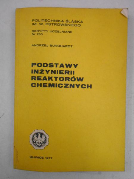 Burghardt Andrzej - Podstawy inżynierii reaktorów chemicznych
