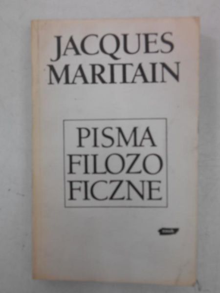Maritain Jacques - Pisma filozoficzne