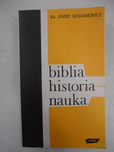 Kudasiewicz Józef - Biblia, historia, nauka