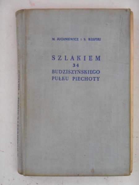 Juchniewicz M. - Szlakiem 34 Budziszyńskiego Pułku Piechoty