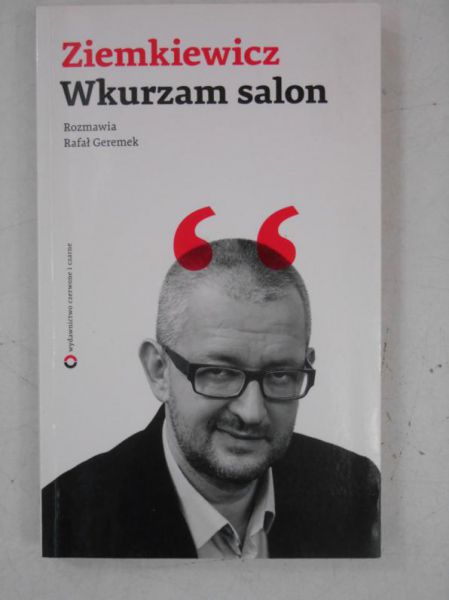 Ziemkiewicz. Wkurzam salon