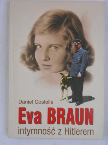Costelle Daniel - Eva Braun. Intymność z Hitlerem