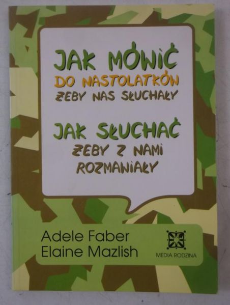 Jak mówić do nastolatków żeby nas słuchały. Jak słuchać żeby z nami rozmawiały