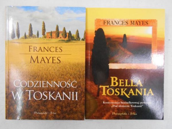 Mayes Frances - Codzienność w Toskanii \ Bella Toskania