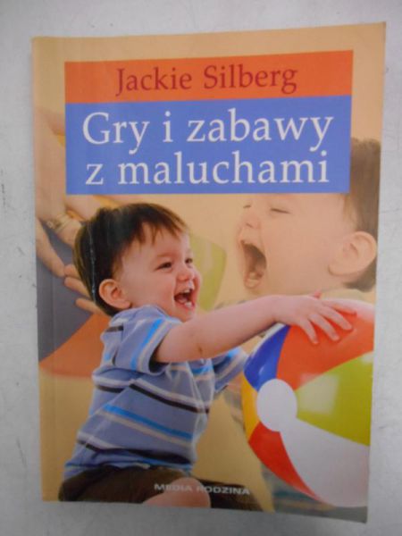 Silberg Jackie - Gry i zabawy z maluchami