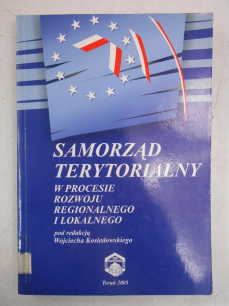 Kosiedowski Wojciech - Samorząd terytorialny w procesie rozwoju regionalnego i lokalnego