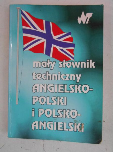 Mały słownik techniczny angielsko-polski i polsko-angielski