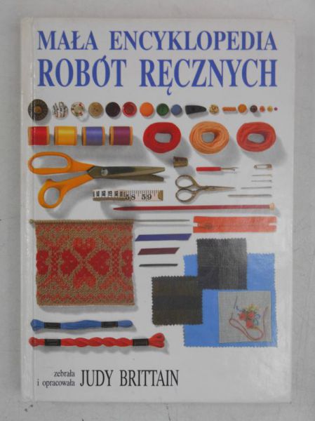 Brittain Judy - Mała encyklopedia robót ręcznych