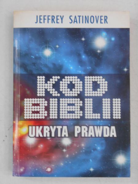 Kod Biblii. Ukryta prawda