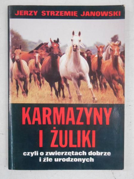 Karmazyny i  żuliki, czyli o zwierzętach dobrze i źle urodzonych
