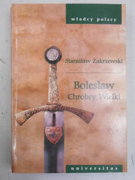 Zakrzewski Stanisław - Bolesław Chrobry Wielki