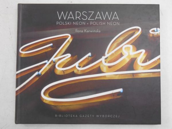 Karwińska Ilona - Warszawa. Polski neon