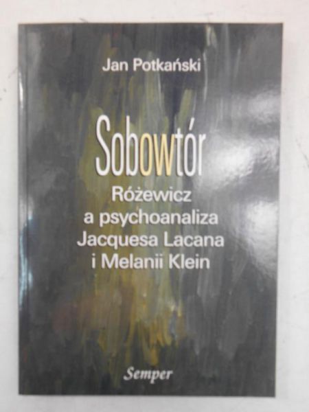 Sobowtór. Różewicz a psychoanaliza Jacquesa Lacana i Melanii Klein