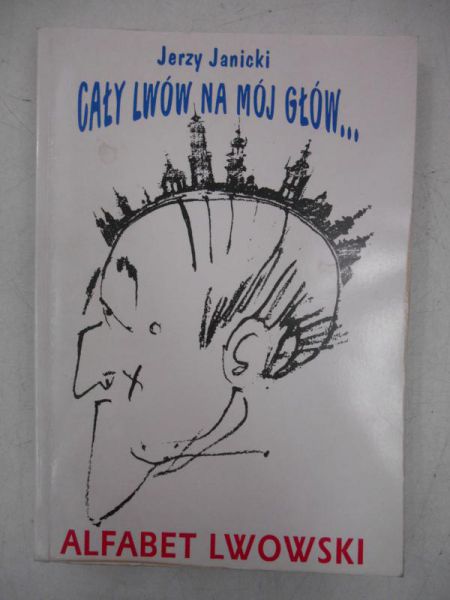 Janicki Jerzy - Cały Lwów na mój głów..