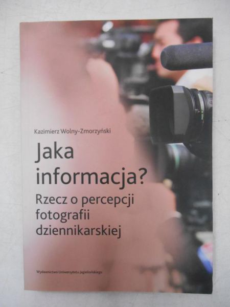 Jaka informacja? Rzecz o percepcji fotografii dziennikarskiej