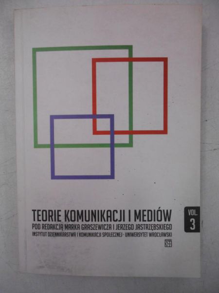 Graszewicz Marek (red.) - Teorie komunikacji i mediów, część III
