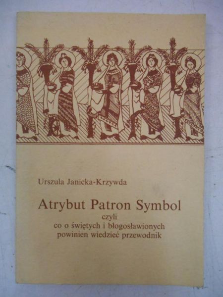 Janicka-Krzywda Urszula - Atrybut Patron Symbol