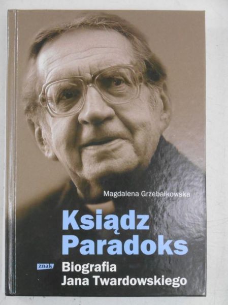 Ksiądz Paradoks. Biografia Jana Twardowskiego