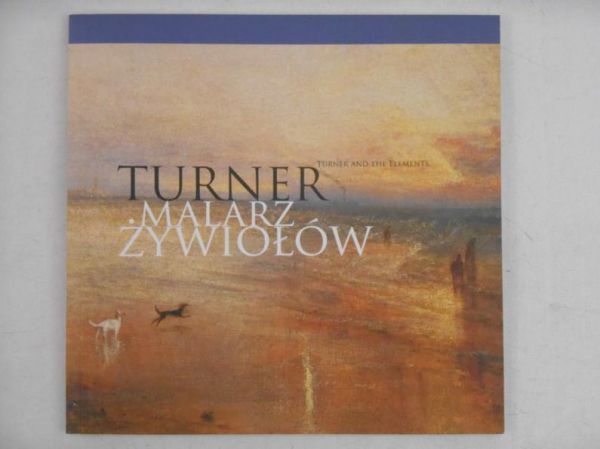 Turner. Malarz żywiołów