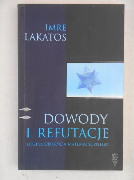 Lakatos Imre - Dowody i refutacje. Logika odkrycia matematycznego