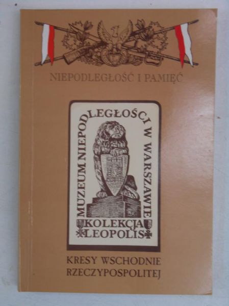 Niepodległość i pamięć. Kresy Wschodnie Rzeczypospolitej